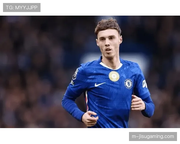 从英冠到英超核心，帕尔默的成长之路与在切尔西的关键作用